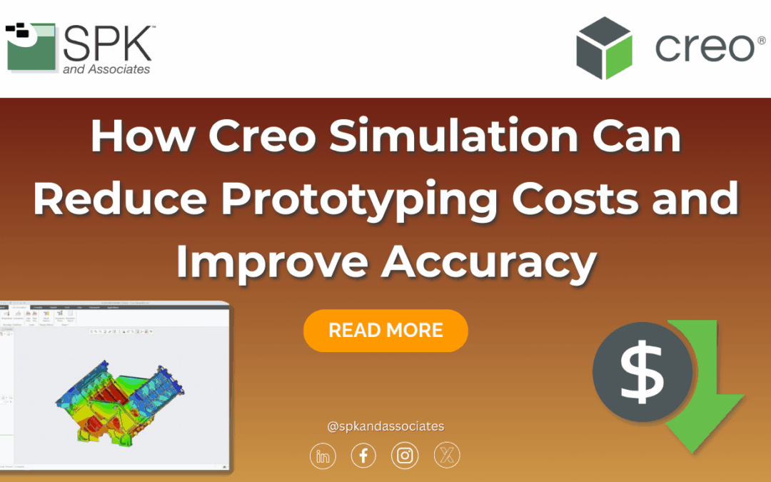 How Creo Simulation Can Reduce Prototyping Costs and Improve Accuracy