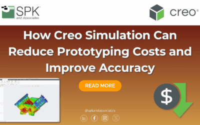How Creo Simulation Can Reduce Prototyping Costs and Improve Accuracy
