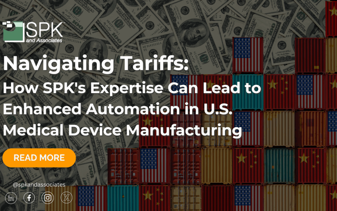 Navigating Tariffs: How SPK’s Expertise Can Lead to Enhanced Automation in U.S. Medical Device Manufacturing