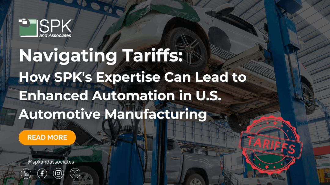 Navigating Tariffs: How SPK’s Expertise Can Lead to Enhanced Automation in U.S. Automotive Manufacturing