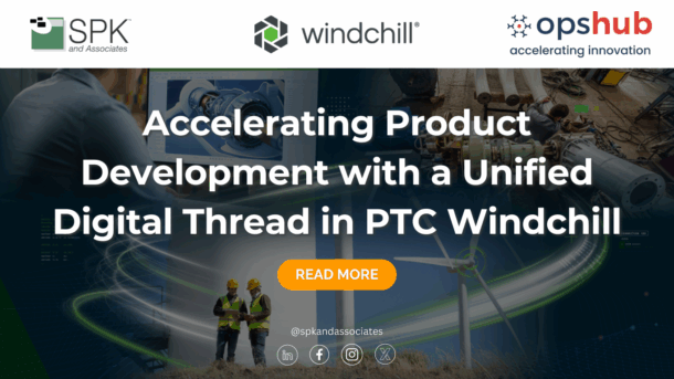 Accelerating Product Development with a Unified Digital Thread in PTC Windchill