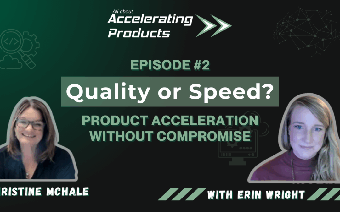 Quality or Speed? Product acceleration without compromise