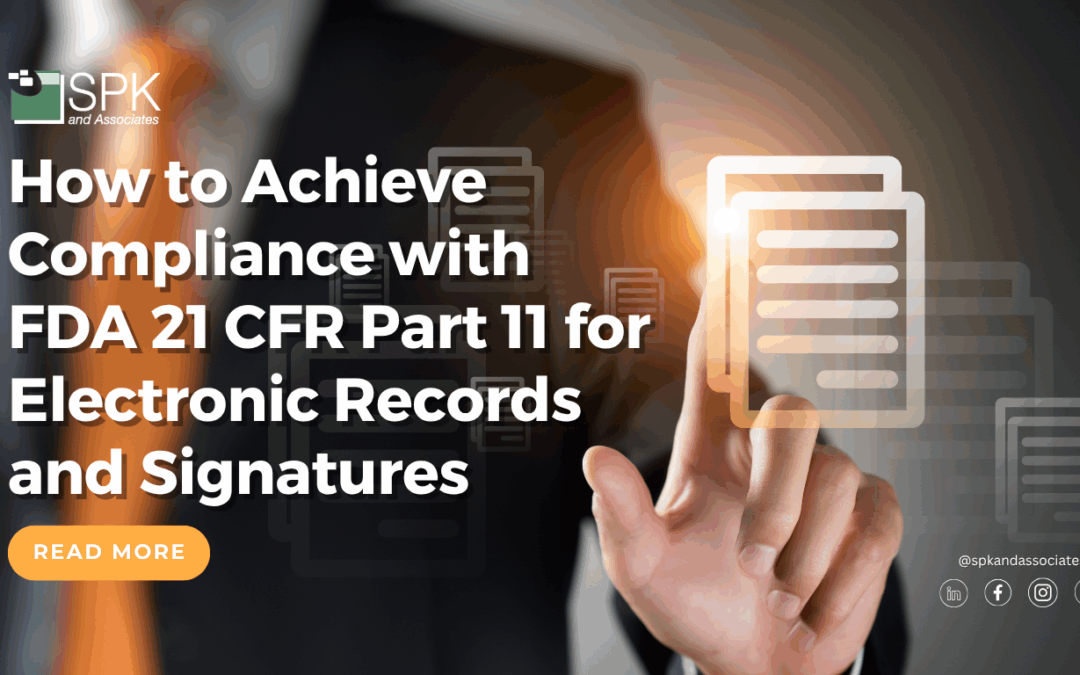 How to Achieve Compliance with FDA 21 CFR Part 11 for Electronic Records and Signatures