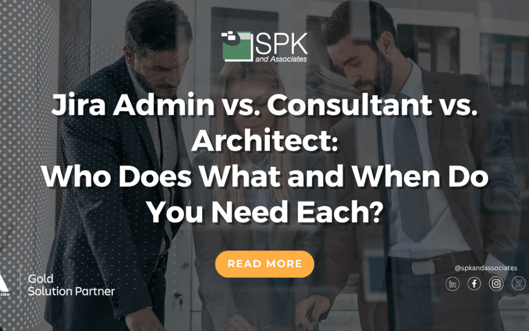Jira Admin vs. Consultant vs. Architect: Who Does What and When Do You Need Each?