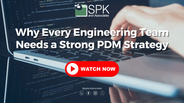 Why Every Engineering Team Needs a Strong PDM Strategy