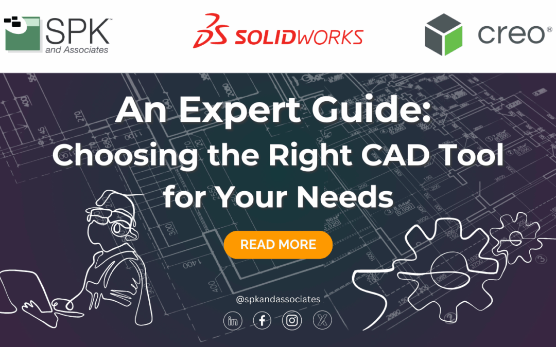 An Expert Guide: Choosing the Right CAD Tool for Your Needs
