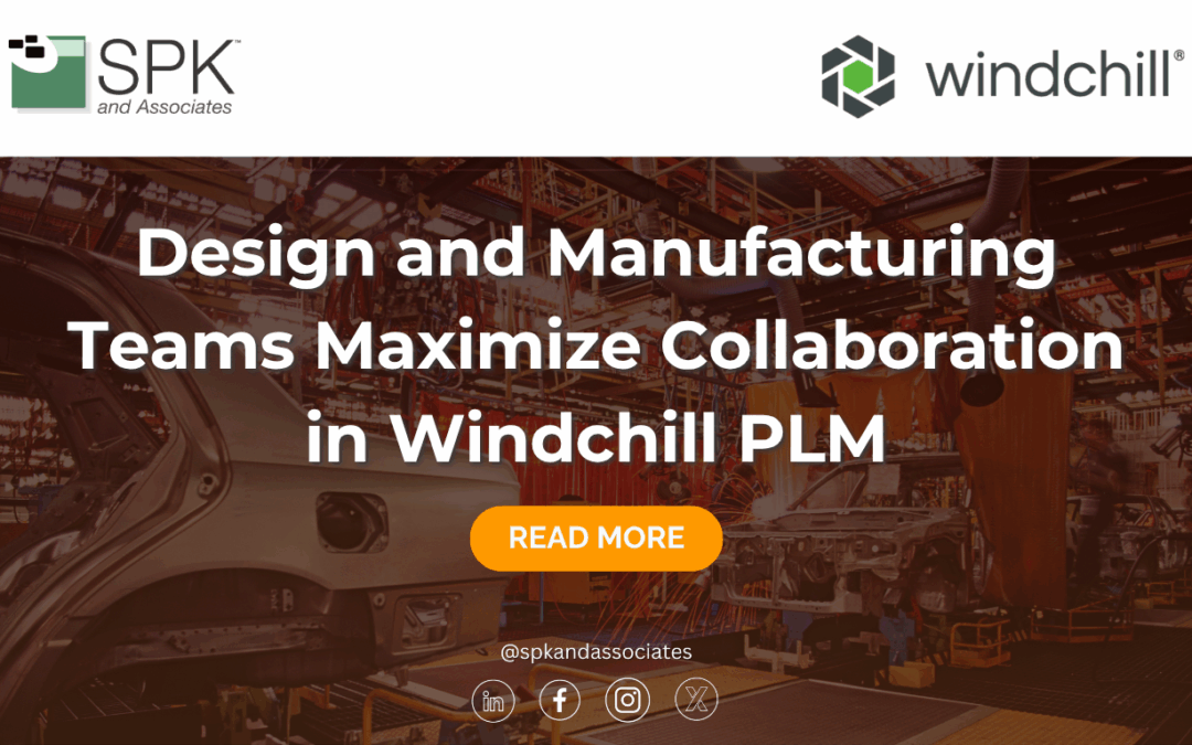 Design and Manufacturing Teams Maximize Collaboration in Windchill PLM
