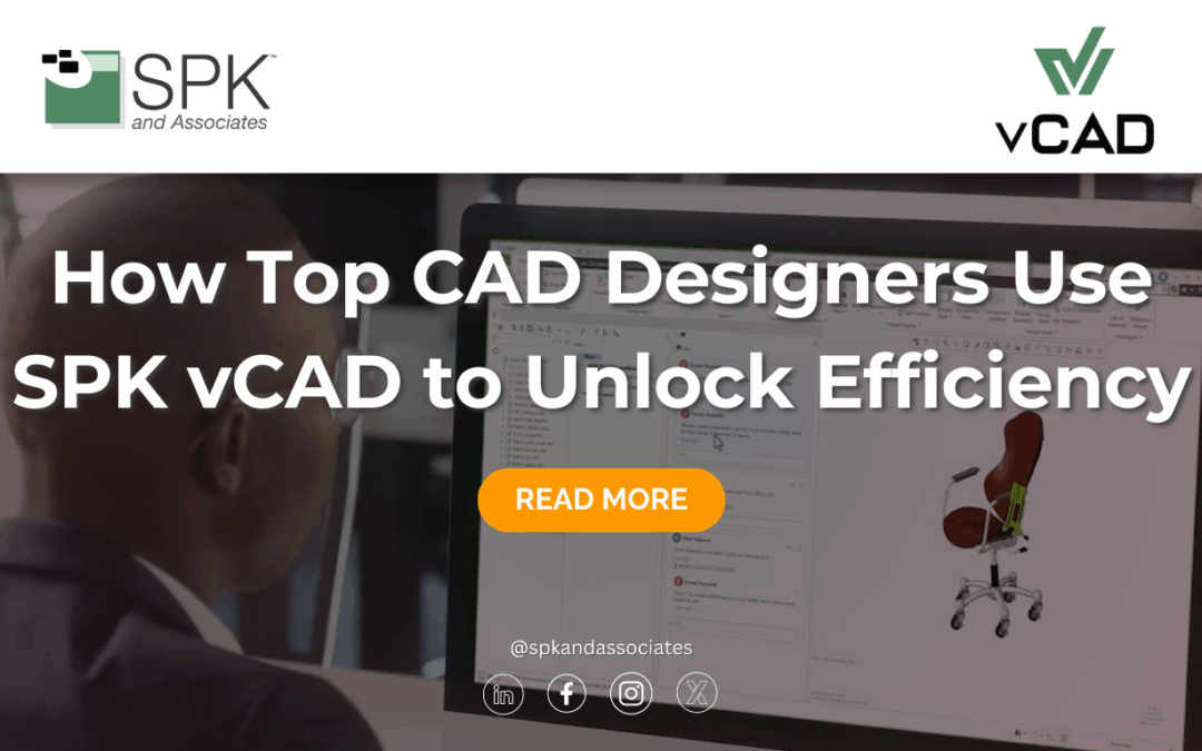 How Top CAD Designers Use SPK vCAD to Unlock Efficiency
