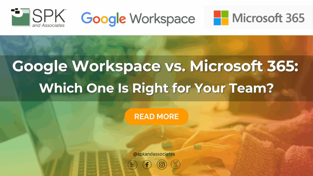 Google Workspace vs. Microsoft 365: Which One Is Right for Your Team?