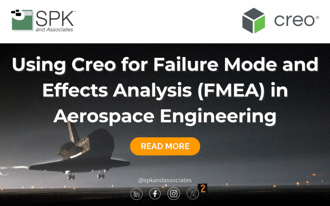 Using Creo for Failure Mode and Effects Analysis (FMEA) in Aerospace Engineering