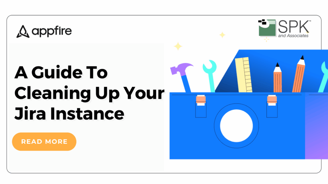 A Guide To Cleaning Up Your Jira Instance