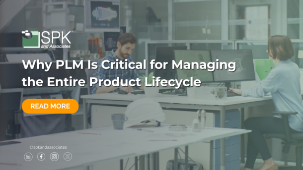Why PLM Is Critical for Managing the Entire Product Lifecycle