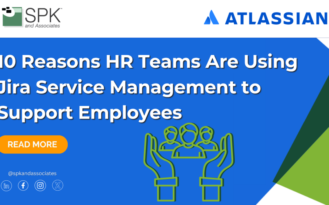 10 Reasons HR Teams Are Using Jira Service Management to Support Employees