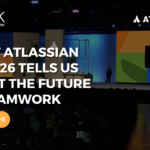 What Atlassian Team 26 Tells Us About the Future of Teamwork featured image