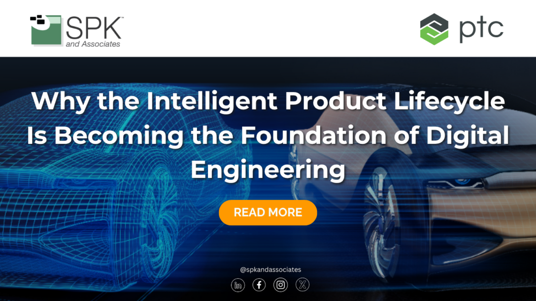 Why the Intelligent Product Lifecycle Is Becoming the Foundation of Digital Engineering