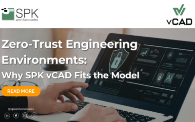 Zero-Trust Engineering Environments: Why SPK vCAD Fits the Model