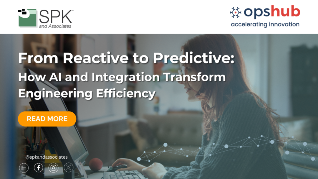 From Reactive to Predictive: How AI and Integration Transform Engineering Efficiency