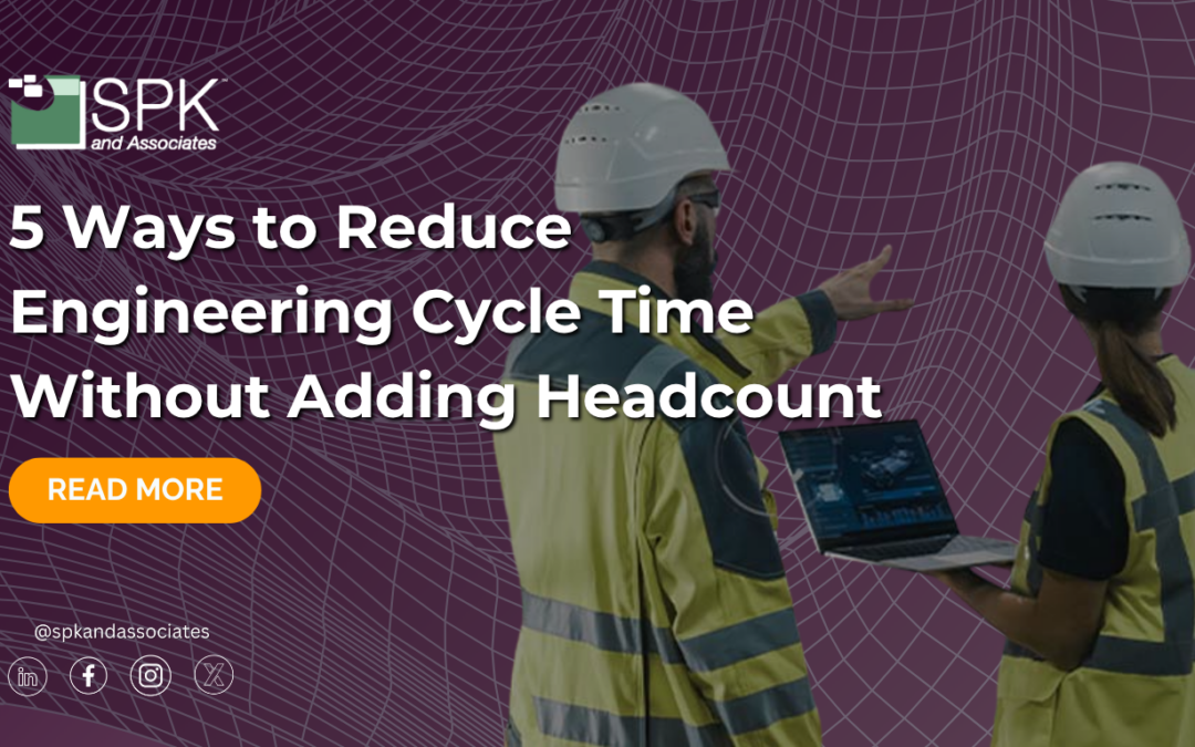 5 Ways to Reduce Engineering Cycle Time Without Adding Headcount