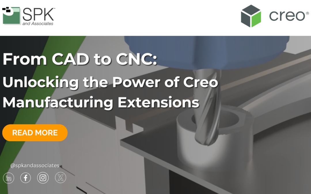 From CAD to CNC: Unlocking the Power of Creo Manufacturing Extensions