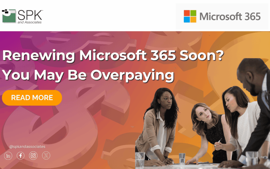 Renewing Microsoft 365 Soon? You May Be Overpaying 