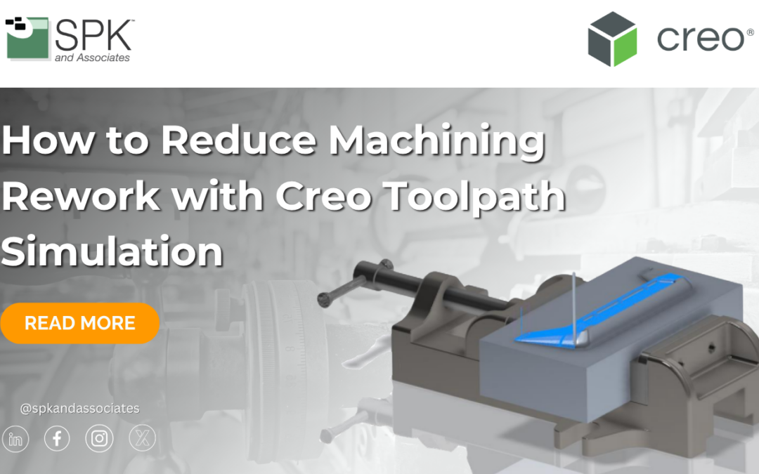 How to Reduce Machining Rework with Creo Toolpath Simulation